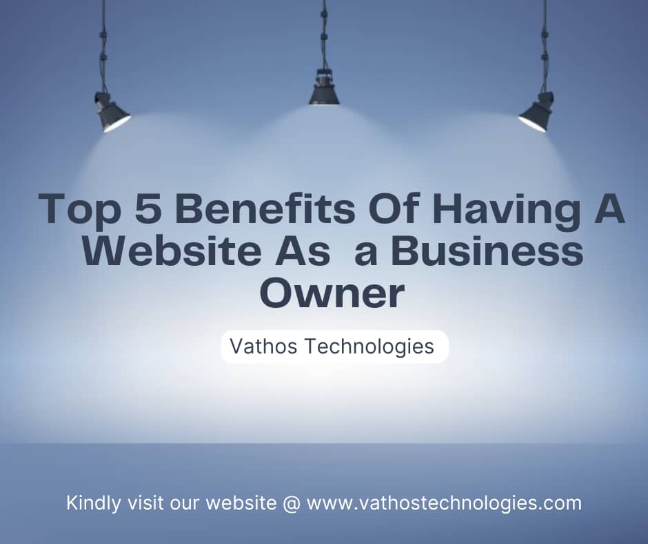 Top 5 Benefits Of Having A Website As a Business Owner